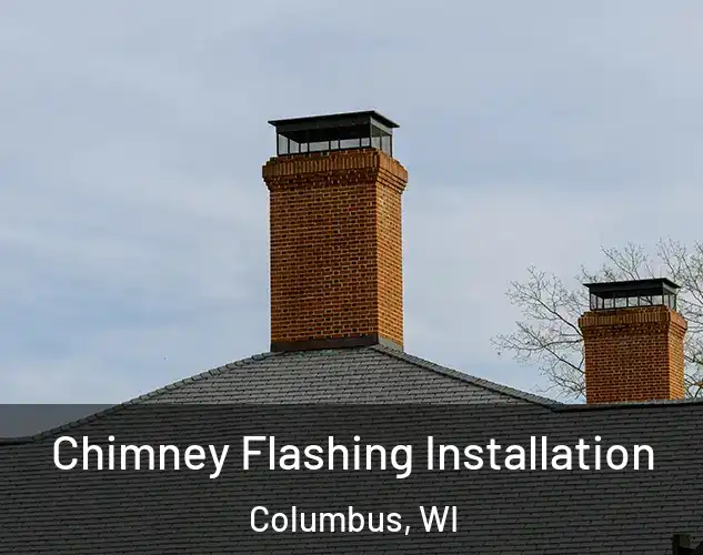  Chimney Flashing Installation Columbus, WI