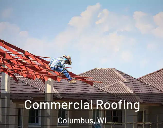  Commercial Roofing Columbus, WI