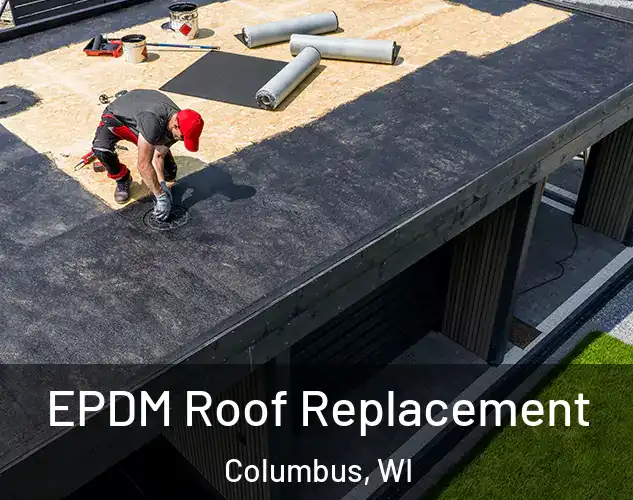  EPDM Roof Replacement Columbus, WI