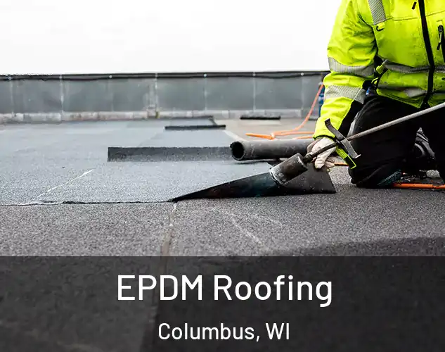  EPDM Roofing Columbus, WI