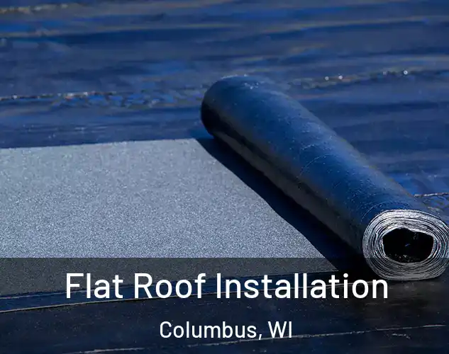  Flat Roof Installation Columbus, WI