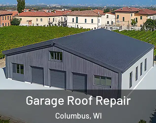  Garage Roof Repair Columbus, WI