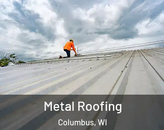  Metal Roofing Columbus, WI