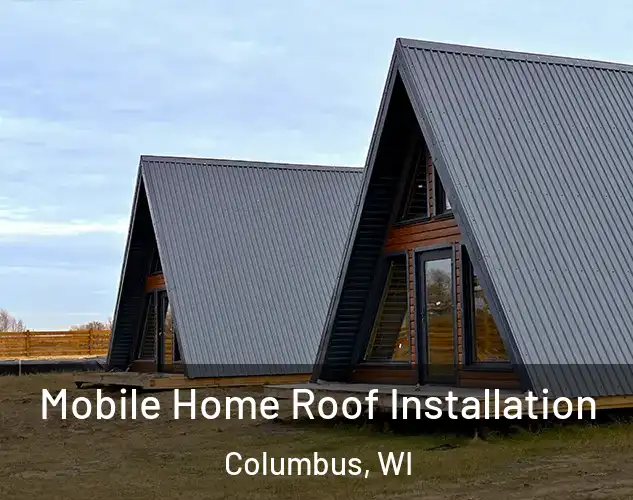  Mobile Home Roof Installation Columbus, WI