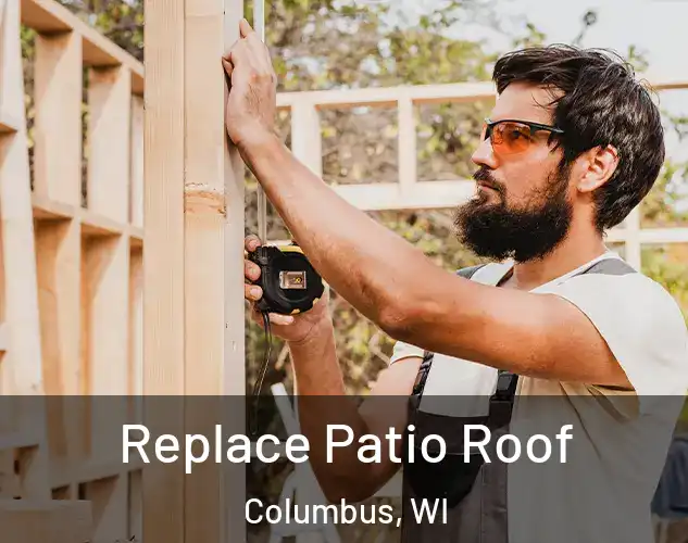  Replace Patio Roof Columbus, WI