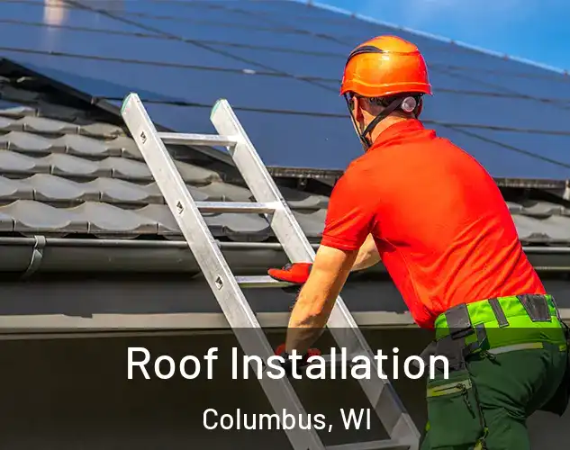  Roof Installation Columbus, WI