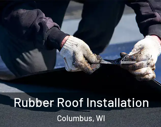 Rubber Roof Installation Columbus, WI