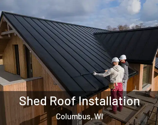  Shed Roof Installation Columbus, WI