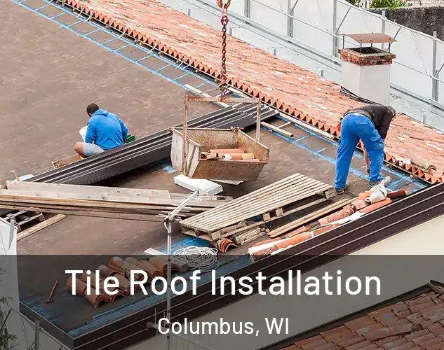  Tile Roof Installation Columbus, WI