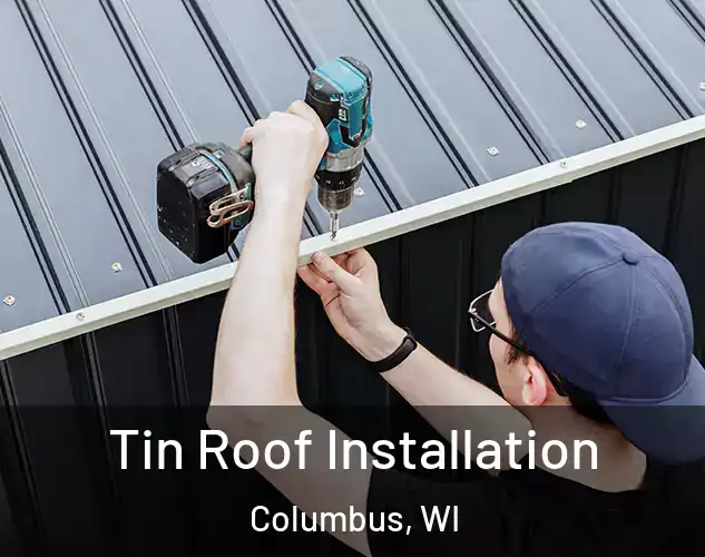  Tin Roof Installation Columbus, WI