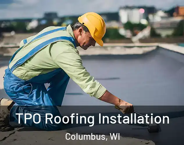  TPO Roofing Installation Columbus, WI